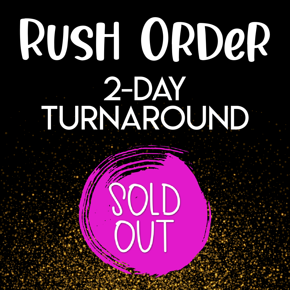 Rush Order: 2-Day Turnaround