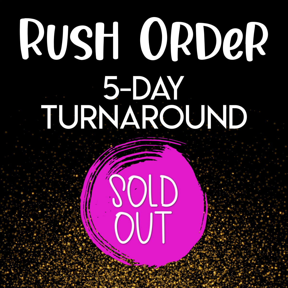 Rush Order: 5-Day Turnaround