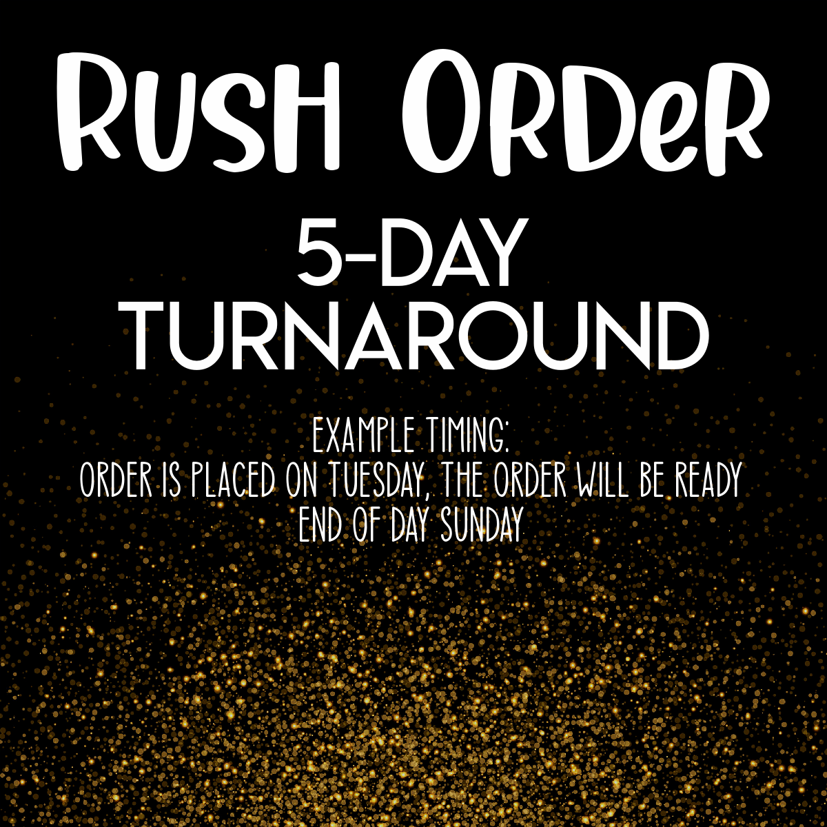 Rush Order: 5-Day Turnaround