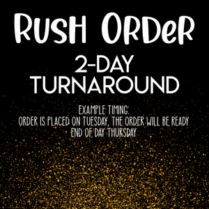 Rush Order: 2-Day Turnaround