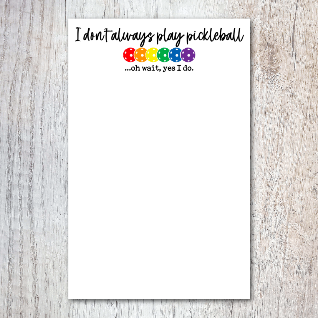 I Don't Always Play Pickleball Notepad