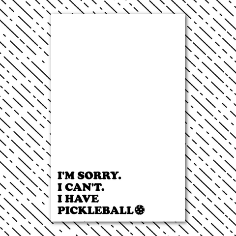 Sorry I Have Pickleball Notepad